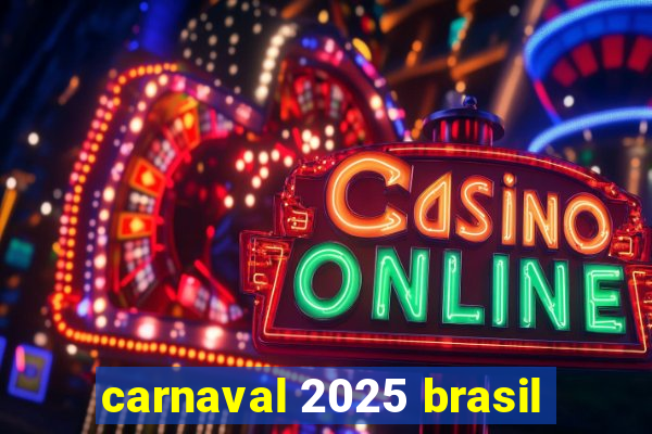 carnaval 2025 brasil